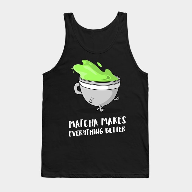 matcha makes everything better Tank Top by juinwonderland 41